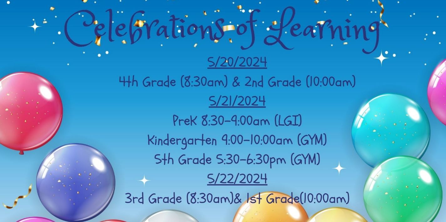 5/20/2024 4th Grade (8:30am) & 2nd Grade (10:00am)  5/21/2024 PreK 8:30-9:00am (LGI) Kindergarten 9:00-10:00am (GYM) 5th Grad